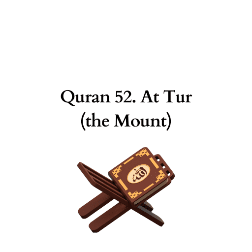 Quran 52.  At Tur the Mount 